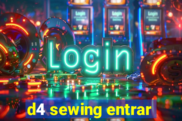 d4 sewing entrar
